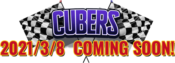 CUBERS 2021/3/8 COMING SOON!